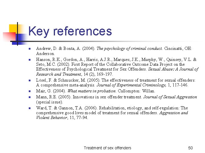 Key references n n n Andrew, D. & Bonta, A. (2004). The psychology of