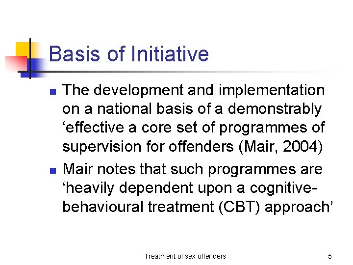 Basis of Initiative n n The development and implementation on a national basis of