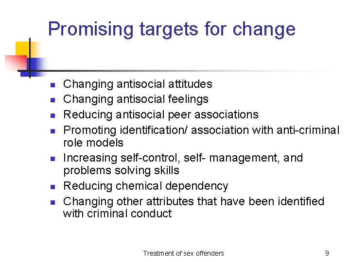 Promising targets for change n n n n Changing antisocial attitudes Changing antisocial feelings