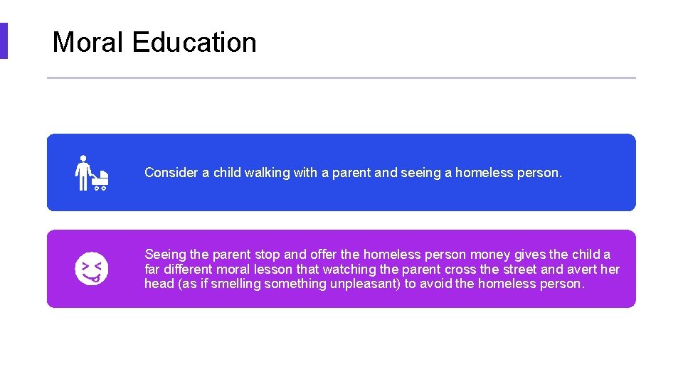 Moral Education Consider a child walking with a parent and seeing a homeless person.