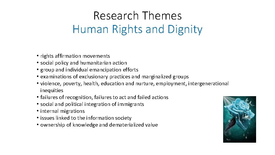 Research Themes Human Rights and Dignity • • • rights affirmation movements social policy