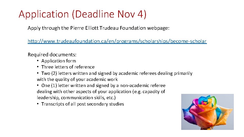 Application (Deadline Nov 4) Apply through the Pierre Elliott Trudeau Foundation webpage: http: //www.