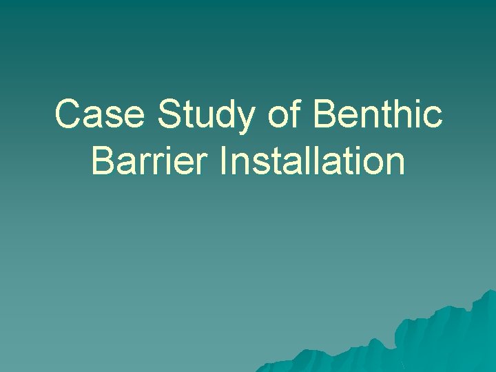 Case Study of Benthic Barrier Installation 