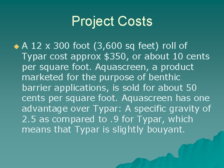 Project Costs u A 12 x 300 foot (3, 600 sq feet) roll of