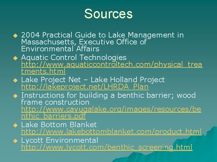 Sources u u u 2004 Practical Guide to Lake Management in Massachusetts, Executive Office