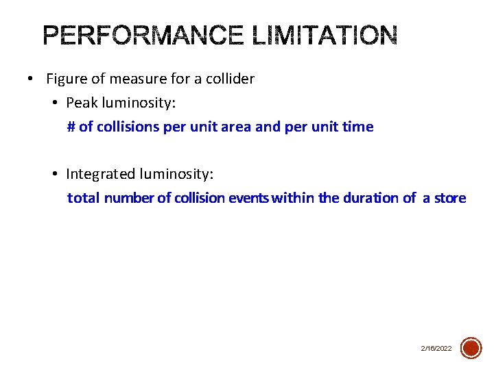  • Figure of measure for a collider • Peak luminosity: # of collisions