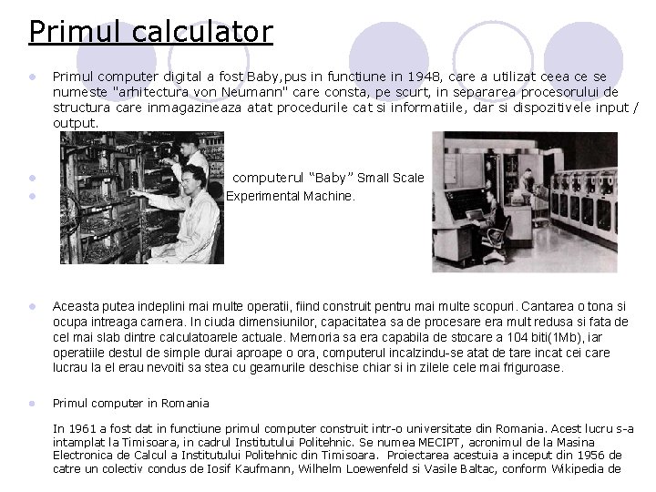 Primul calculator l Primul computer digital a fost Baby, pus in functiune in 1948,