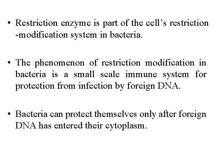  • Restriction enzyme is part of the cell’s restriction -modification system in bacteria.