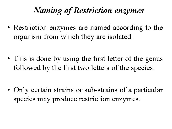 Naming of Restriction enzymes • Restriction enzymes are named according to the organism from
