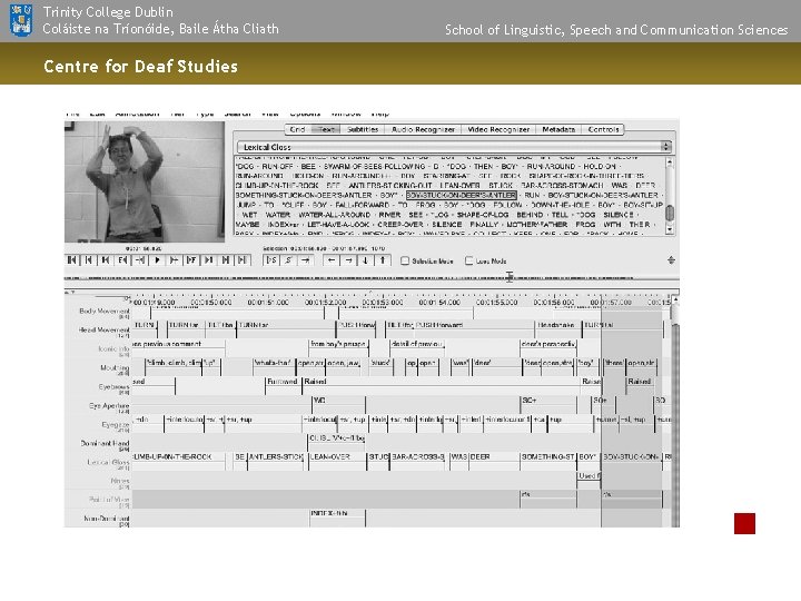 Trinity College Dublin Coláiste na Tríonóide, Baile Átha Cliath Centre for Deaf Studies School