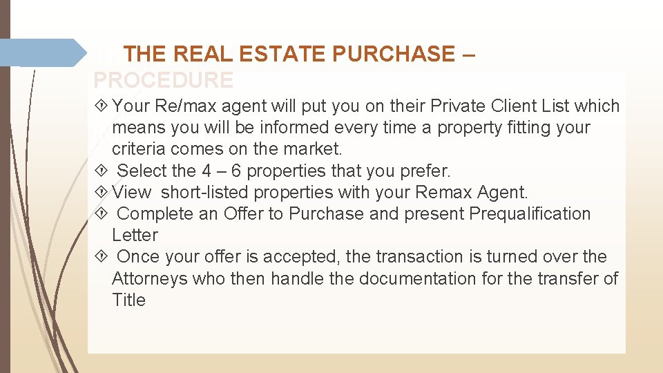 TRTHE REAL ESTATE PURCHASE – PROCEDURE Your Re/max agent. GROUP will put you on