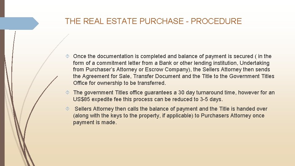 THE REAL ESTATE PURCHASE - PROCEDURE Once the documentation is completed and balance of