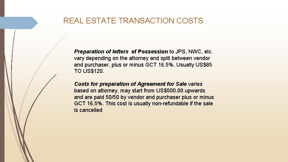 REAL ESTATE TRANSACTION COSTS Preparation of letters of Possession to JPS, NWC, etc. vary