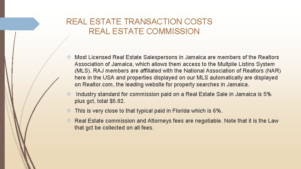 REAL ESTATE TRANSACTION COSTS REAL ESTATE COMMISSION Most Licensed Real Estate Salespersons in Jamaica
