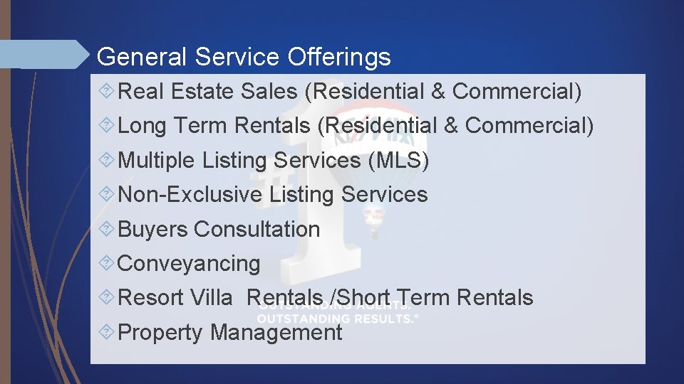 General Service Offerings Real Estate Sales (Residential & Commercial) Long Term Rentals (Residential &