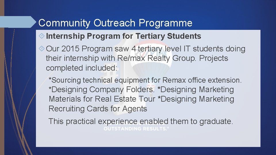 Community Outreach Programme Internship Program for Tertiary Students Our 2015 Program saw 4 tertiary