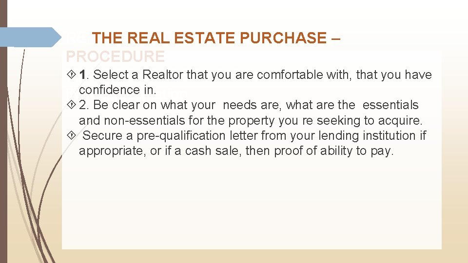 RE/THE REAL ESTATE PURCHASE – PROCEDURE 1. Select a Realtor that you. Contact are