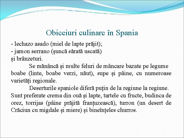 Obiceiuri culinare în Spania - lechazo asado (miel de lapte prăjit); - jamon serrano