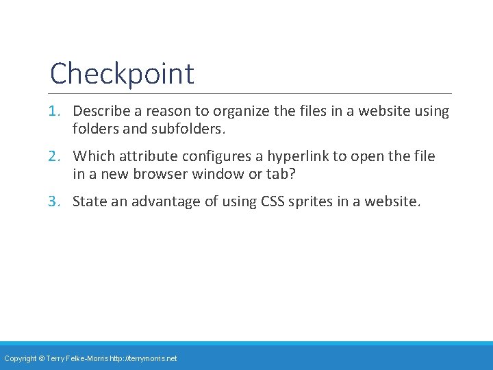 Checkpoint 1. Describe a reason to organize the files in a website using folders Checkpoint 1. Describe a reason to organize the files in a website using folders