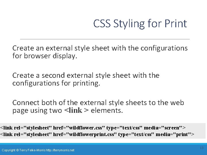 CSS Styling for Print Create an external style sheet with the configurations for browser CSS Styling for Print Create an external style sheet with the configurations for browser