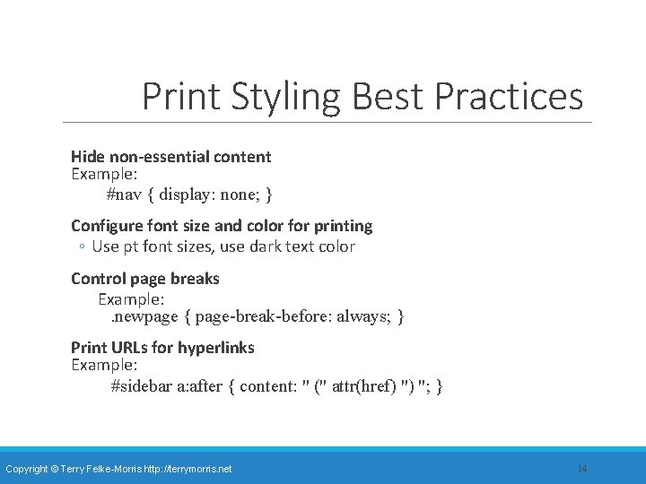 Print Styling Best Practices Hide non-essential content Example: #nav { display: none; } Configure Print Styling Best Practices Hide non-essential content Example: #nav { display: none; } Configure