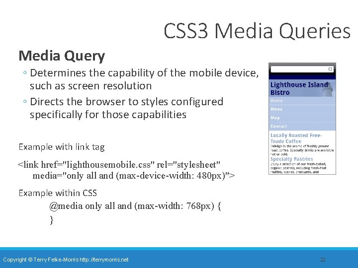 CSS 3 Media Queries Media Query ◦ Determines the capability of the mobile device, CSS 3 Media Queries Media Query ◦ Determines the capability of the mobile device,