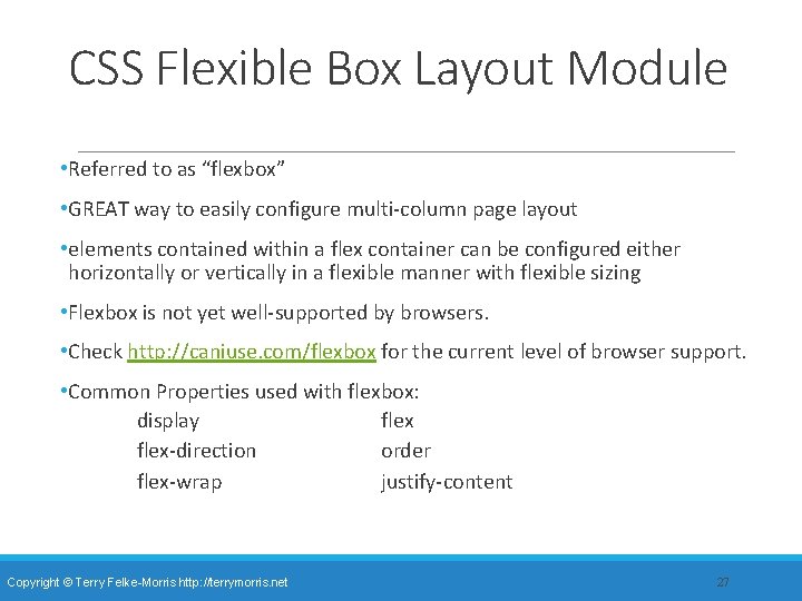 CSS Flexible Box Layout Module • Referred to as “flexbox” • GREAT way to CSS Flexible Box Layout Module • Referred to as “flexbox” • GREAT way to