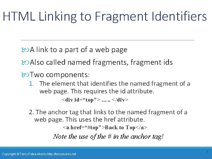 HTML Linking to Fragment Identifiers A link to a part of a web page HTML Linking to Fragment Identifiers A link to a part of a web page