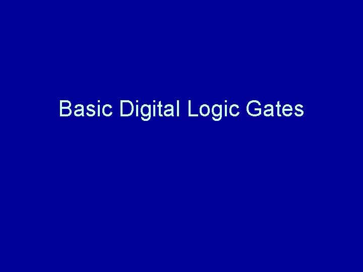 Basic Digital Logic Gates 