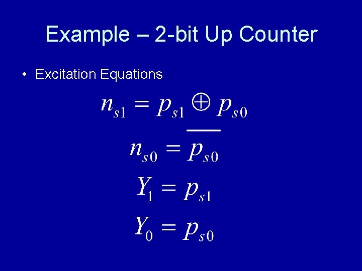 Example – 2 -bit Up Counter • Excitation Equations 