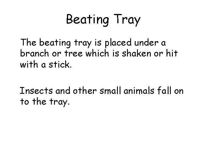 Beating Tray The beating tray is placed under a branch or tree which is