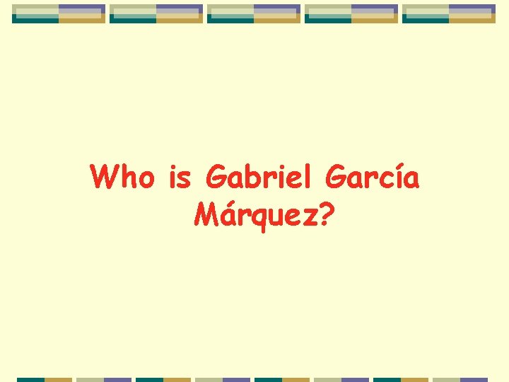 Who is Gabriel García Márquez? 