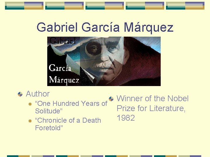 Gabriel García Márquez Author l l “One Hundred Years of Solitude” “Chronicle of a