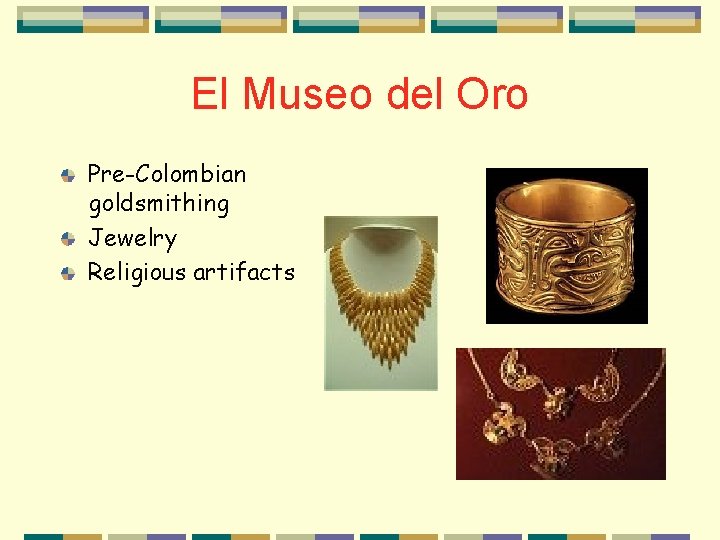 El Museo del Oro Pre-Colombian goldsmithing Jewelry Religious artifacts 