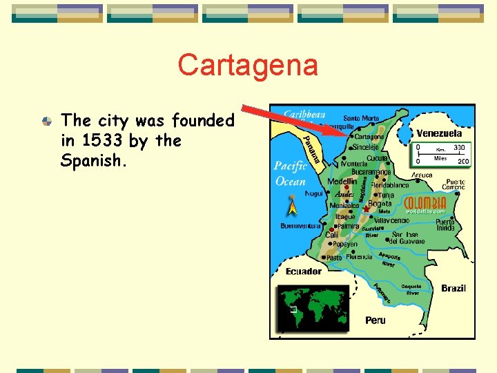 Cartagena The city was founded in 1533 by the Spanish. 