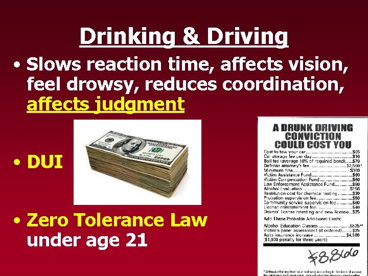 Drinking & Driving • Slows reaction time, affects vision, feel drowsy, reduces coordination, affects
