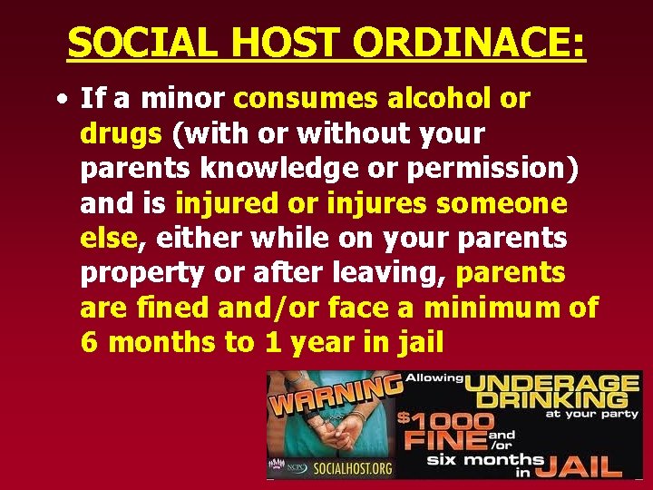 SOCIAL HOST ORDINACE: • If a minor consumes alcohol or drugs (with or without