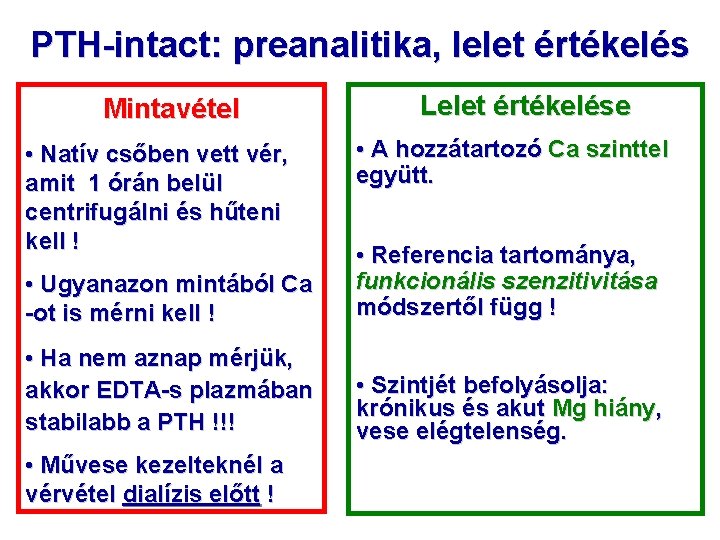 PTH-intact: preanalitika, lelet értékelés Mintavétel • Natív csőben vett vér, amit 1 órán belül