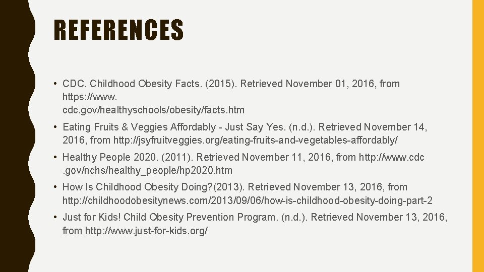 REFERENCES • CDC. Childhood Obesity Facts. (2015). Retrieved November 01, 2016, from https: //www.