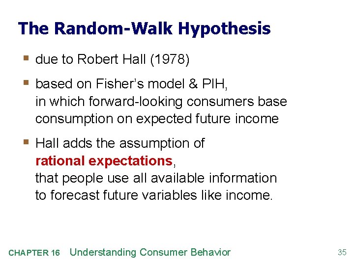The Random-Walk Hypothesis § due to Robert Hall (1978) § based on Fisher’s model