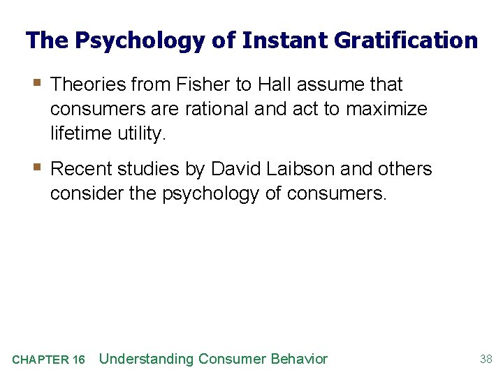 The Psychology of Instant Gratification § Theories from Fisher to Hall assume that consumers