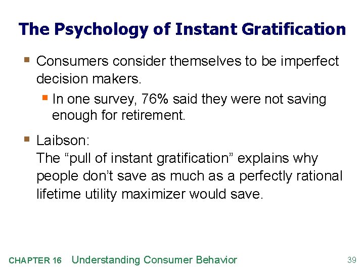 The Psychology of Instant Gratification § Consumers consider themselves to be imperfect decision makers.