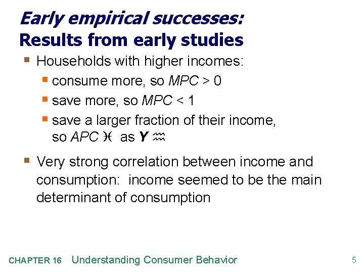 Early empirical successes: Results from early studies § Households with higher incomes: § consume