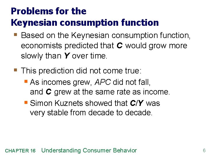 Problems for the Keynesian consumption function § Based on the Keynesian consumption function, economists