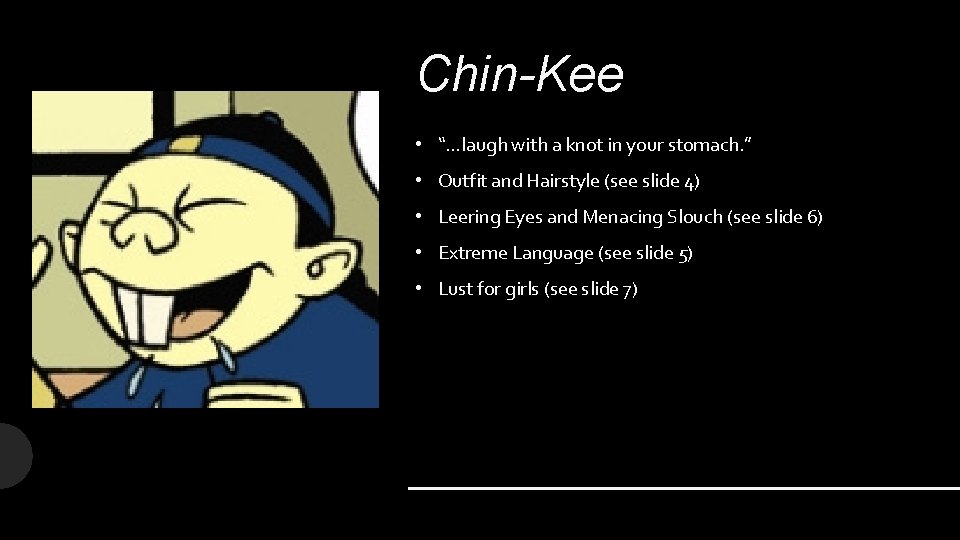 Chin-Kee • “…laugh with a knot in your stomach. ” • Outfit and Hairstyle