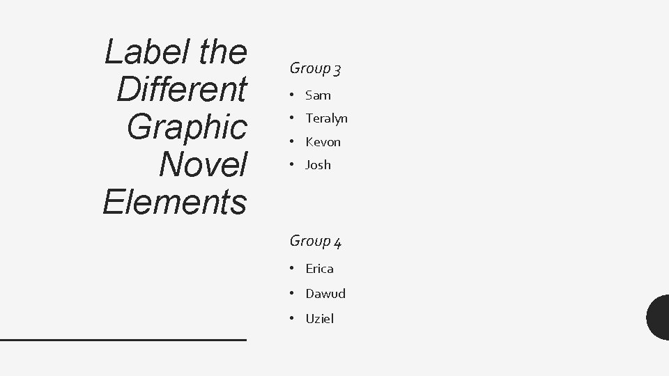 Label the Different Graphic Novel Elements Group 3 • Sam • Teralyn • Kevon