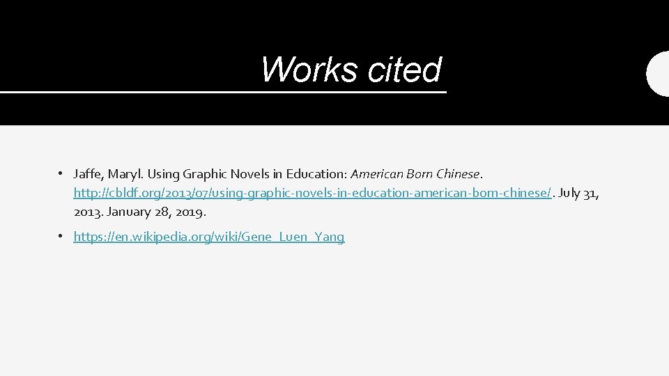 Works cited • Jaffe, Maryl. Using Graphic Novels in Education: American Born Chinese. http: