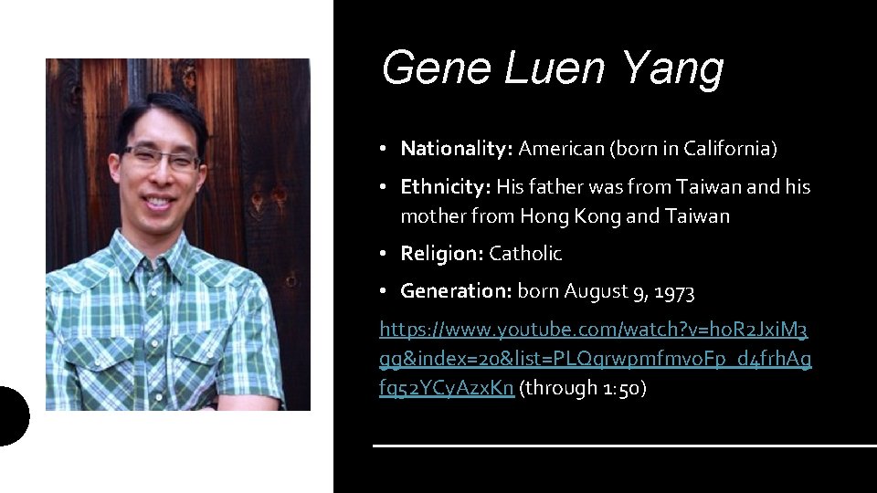 Gene Luen Yang • Nationality: American (born in California) • Ethnicity: His father was