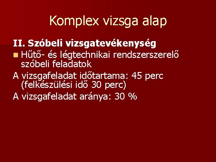 Komplex vizsga alap II. Szóbeli vizsgatevékenység n Hűtő- és légtechnikai rendszerelő szóbeli feladatok A Komplex vizsga alap II. Szóbeli vizsgatevékenység n Hűtő- és légtechnikai rendszerelő szóbeli feladatok A