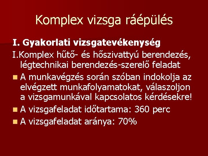 Komplex vizsga ráépülés I. Gyakorlati vizsgatevékenység I. Komplex hűtő- és hőszivattyú berendezés, légtechnikai berendezés-szerelő Komplex vizsga ráépülés I. Gyakorlati vizsgatevékenység I. Komplex hűtő- és hőszivattyú berendezés, légtechnikai berendezés-szerelő